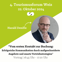 Harald Denifle - Speaker am 4. Tourismusforum Weiz von crosseye Marketing